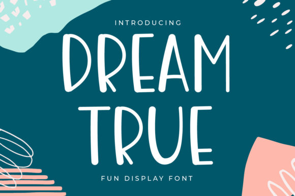 Dream True: A Friendly Display Font That Lifts Your Brand