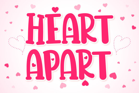 Heart Apart: A Sweet, Thick-Textured Display Font for Campaign Charm