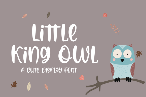 Little King Owl: A Display Font That Delivers Joy—Not Just Decoration